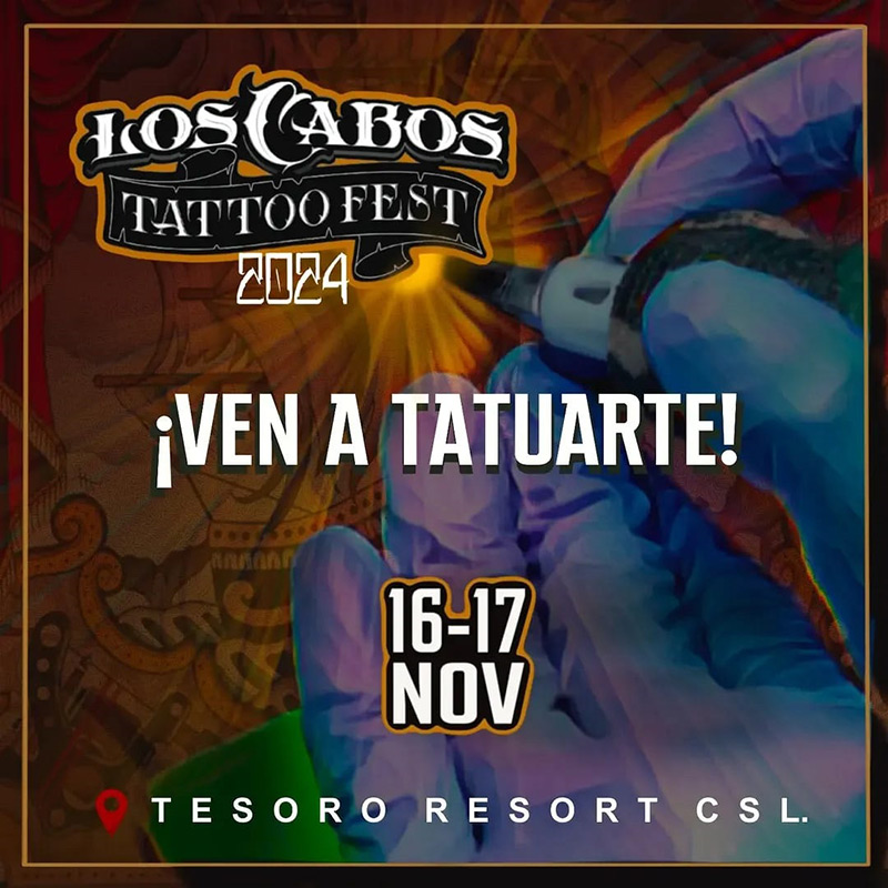 Los Cabos Tattoo Fest 2024 - 140 professional tattoo artists, piercings, tattoo contests, seminars, DJs, live music, raffles, and prizes. - Baja California Sur, México.